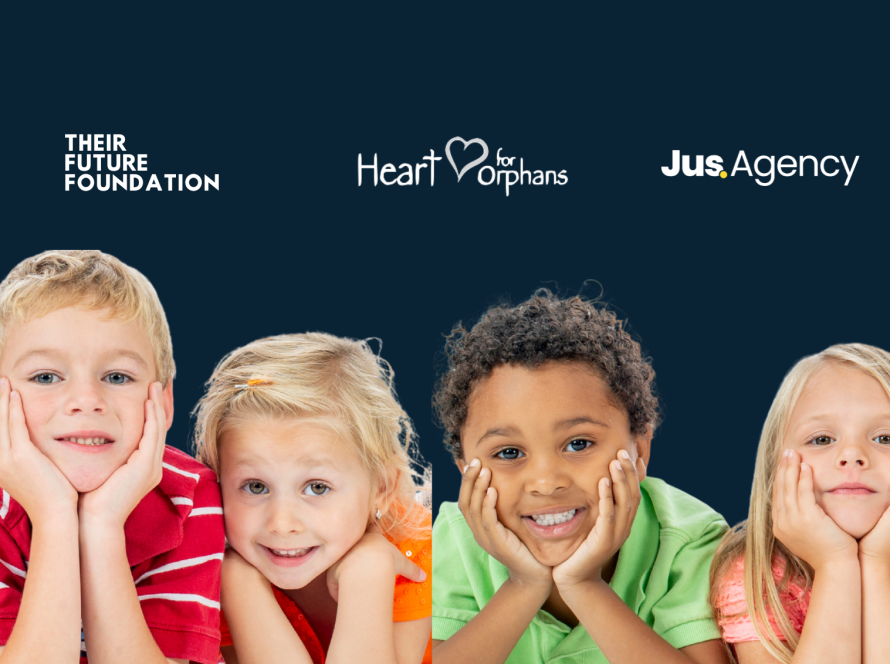Jus Agency, Heart for Orphans, Their Future Foundation,