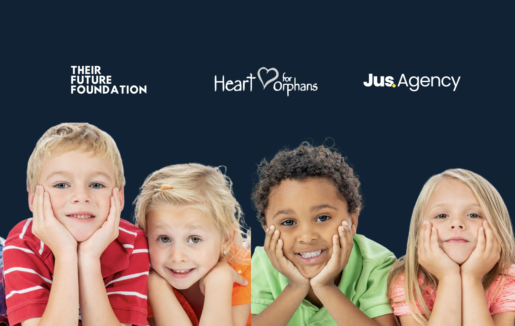 Jus Agency, Heart for Orphans, Their Future Foundation,